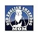 Old English Sheepdog Mom ~ High Quality Vinyl Window Auto Decal Sticker
