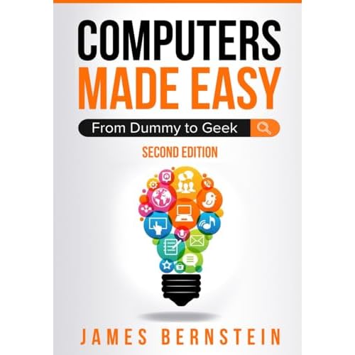 Computers Made Easy: From Dummy To Geek