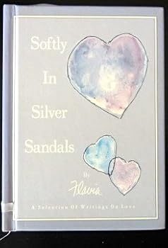 Hardcover Softly in Silver Sandals. A selection of Writings on Love Book