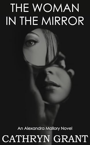 The Woman In the Mirror: A Psychological Suspense Novel (Alexandra Mallory Book 1)