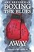 BOXING THE BLUES AWAY
