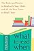 What to Read When: The Books and Stories to Read with Your Child--and All the Best Times to Read Them