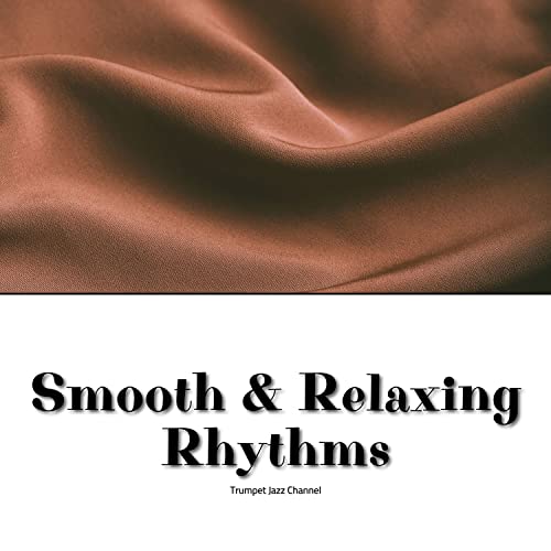 Smooth & Relaxing Rhythms de Trumpet Jazz Channel no Amazon Music Unlimited
