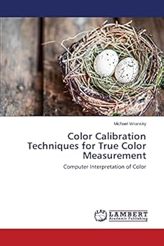 Paperback Color Calibration Techniques for True Color Measurement Book