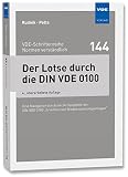 Der Lotse durch die DIN VDE 0100: Eine Navigation durch alle Hauptteile der DIN VDE 0100