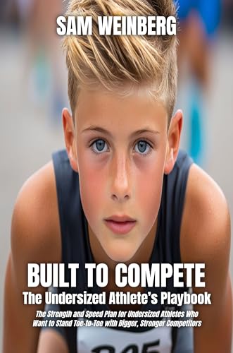 Built To Compete: The Undersized Athlete’s Playbook