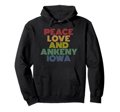 Peace Love Ankeny Iowa Pullover Hoodie
