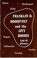 Franklin D. Roosevelt and the City Bosses 080469186X Book Cover
