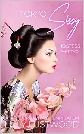 Amazon co jp Tokyo Sissy Hostess Part Two A Tale Of Forced amazon-co-jp-tokyo-sissy-hostess-part-two-a-tale-of-forced