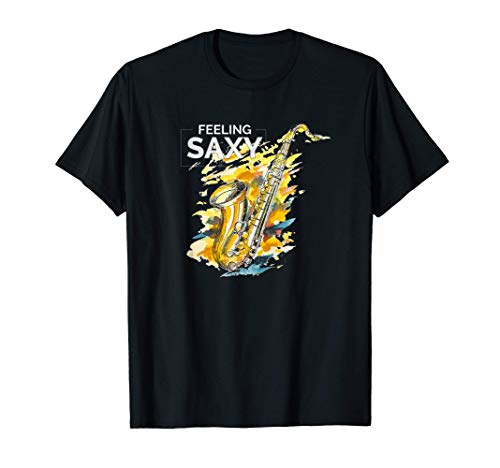 SENTIRSE SAXY SIEMPRE TOcando MÚSICA SEXY EN SAXOFÓN Camiseta