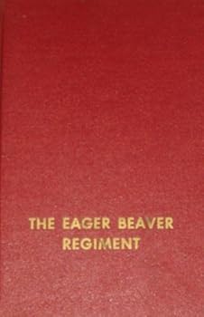 Hardcover The Eager Beaver Regiment: The Regimental History of the 1303 Engineers Book