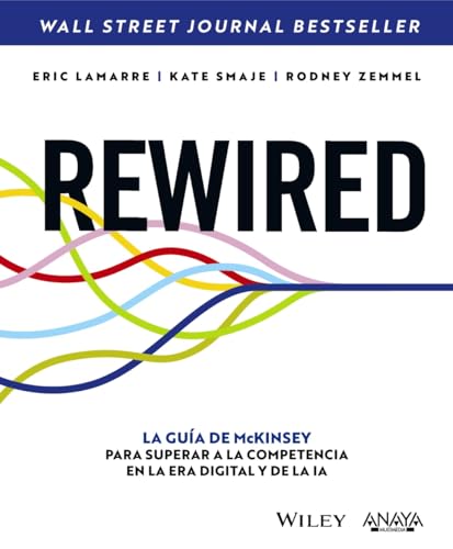 REWIRED: La guía de McKinsey para superar a la competencia en la era digital y de la IA
