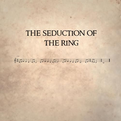 03 - The Seduction of the Ring