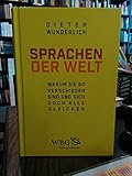 Sprachen der Welt: Warum sie so verschieden sind und sich doch alle gleichen