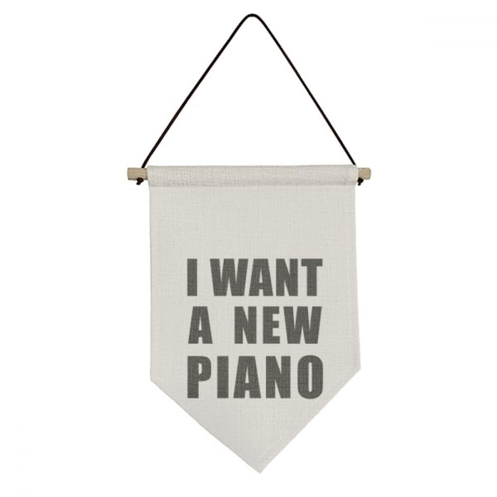 Drapeau I Want A New Piano pour habiller un mur vide facilement