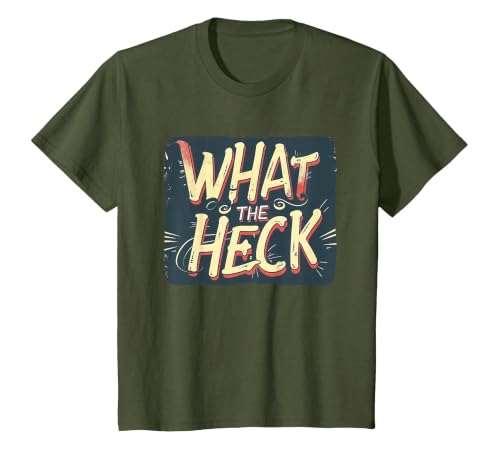 What the Heck Quote for Boys and Girls to Enjoy T-Shirt, Youth, Olive Green, 2T