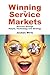 WINNING IN SERVICE MARKETS: SUCCESS THROUGH PEOPLE, TECHNOLOGY AND STRATEGY