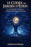  Le Codex du Jardin d’Éden: La vérité interdite sur Adam, Ève et l’origine de la conscience humaine