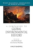 A Companion to Global Environmental History (Wiley Blackwell Companions to World History Book 22)