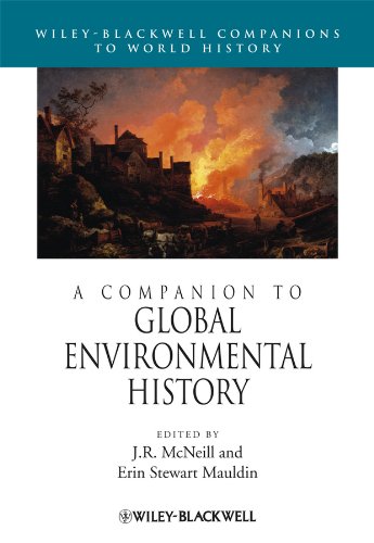 A Companion to Global Environmental History (Wiley Blackwell Companions to World History Book 22)