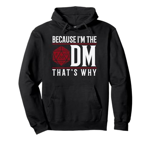 Because I'm The DM That's Why T-Shirt Pullover Hoodie