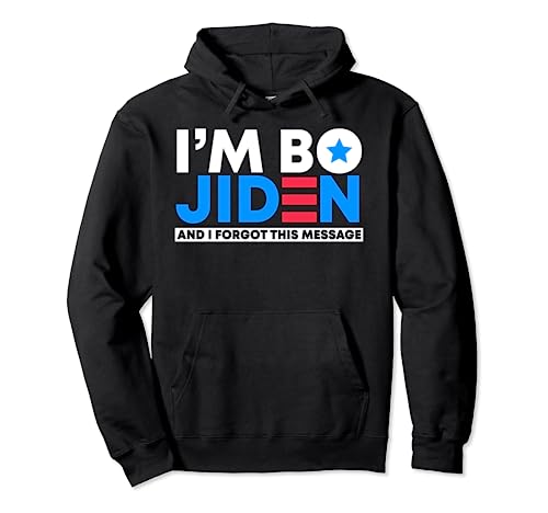 Soy Bo Jiden y olvidé este mensaje | Funny Republican Sudadera con Capucha