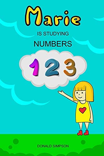 Marie Is Studying Numbers: Educational Book For Kids, Numbers 1-30 (Book For Kids 2-6 Years) (Bedtime with Marie)