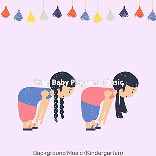 Background Music (Kindergarten) Calm Baby Playtime Music