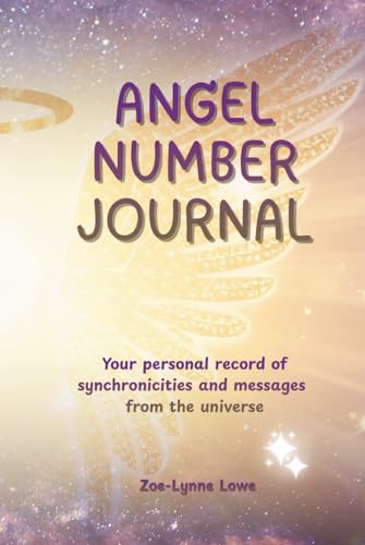 Angel Number Journal: Your personal record of synchronicities and messages from the universe