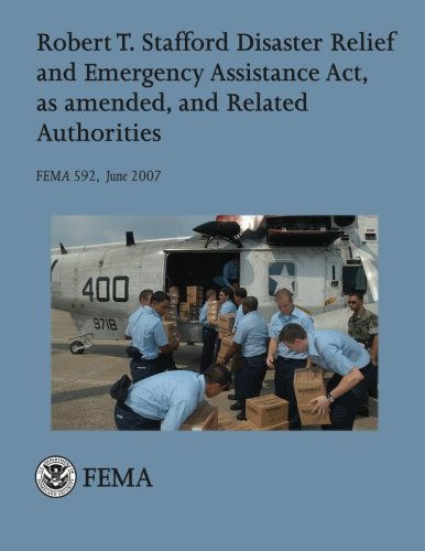Robert T. Stafford Disaster Relief and Emergency Assistance Act, as amended, and Related