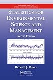 Statistics for Environmental Science and Management, Second Edition (Chapman & Hall/CRC Applied Environmental Statistics)