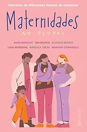 Maternidades no plural: Retratos de diferentes formas de maternar