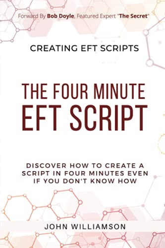 The Four Minute EFT Script: Create Personal Scripts Without Creating EFT Scripts