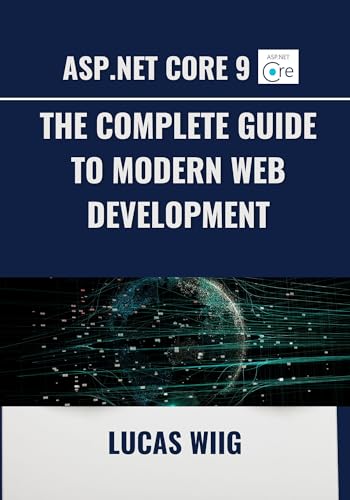 ASP.NET Core 9: The Complete Guide to Modern Web Development