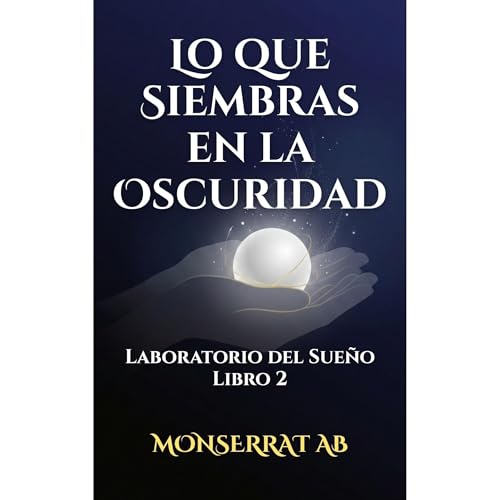 Lo Que Siembras en la Oscuridad Audiolibro Por Monserrat Alfaro Barrantes arte de portada