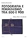 Fotografia E Femminismo Tra 800 E 900. Album, Diari E Scrapbook - 3