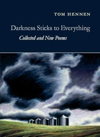 Darkness Sticks to Everything: Collected and New Poems book cover