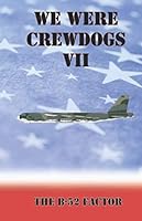 We Were Crewdogs VII: The B-52 Factor 1699842744 Book Cover