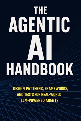 The Agentic AI Handbook : Design Patterns, Frameworks, and Tests ...