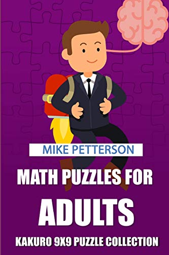 Math Puzzles For Adults: Kakuro 9x9 Puzzle Collection (Kakuro Puzzles For Adults)