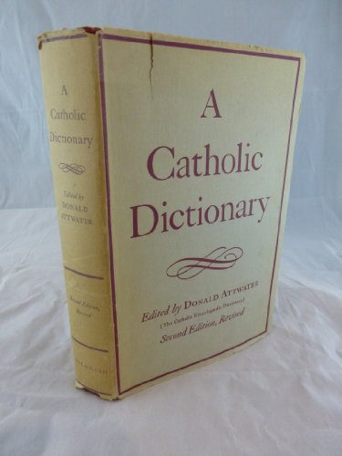 A Catholic Dictionary (the Catholic Encyclopaed... B000K11PK8 Book Cover