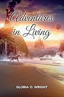 Adventures in Living 1505677661 Book Cover