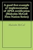 A good first example of implementation of APSA certification (Malcolm McColl First Nation Series Book 3) (English Edition)