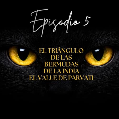 Episodio 5 | El Tri&aacute;ngulo de las Bermudas de la India
