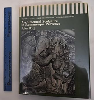 Hardcover Architectural Sculpture in Romanesque Provence (Oxford Studies in the History of Art and Architecture) Book