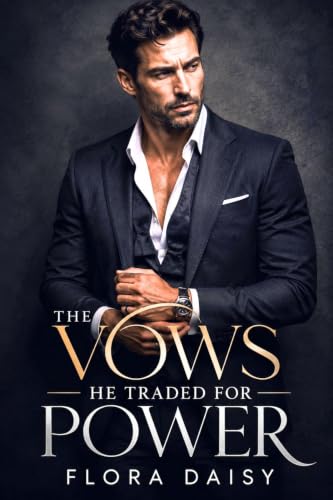 The Vows He Traded for Power: A Later-in-Life Billionaire Marriage-in-Crisis Romance of Betrayal, Revenge, Redemption, Second Chances, and a Groveling ... Husbands Book 1) (English Edition)