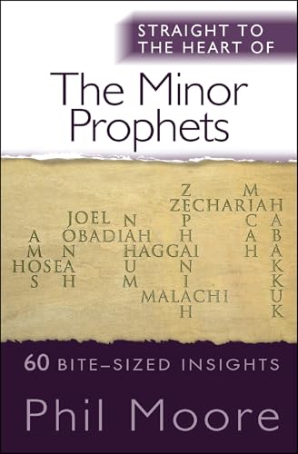 Straight to the Heart of the Minor Prophets: 60 bite-sized insights (The Straight to the Heart Series)