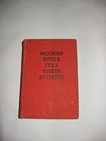 Modern Spies Tell Their Stories Personal Narratives of Many Exploits in Secret Service B000J0BYA6 Book Cover