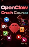 OpenClaw Crash Course: Build AI Automations, Workflows, Skills, MCP Integrations, Content Creation and Apps with OpenClaw