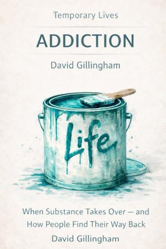 Temporary Lives: Addiction: When Substance Takes Over — and How